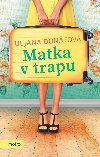 Matka v trapu - Uljana Dontov 