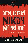 Den, kter nikdy nepijde - Caimh McDonnell 