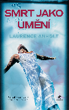 Smrt jako umn - Laurence Anholt 