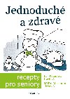 Jednoduché a zdravé recepty pro seniory - Vladimíra Havlová , Vladimíra Havlová Simona Kratochvílová 