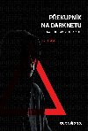 Pekupnk na darknetu - Nick Bilton 