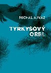 Tyrkysov orel - Michal Ajvaz 