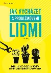 Jak vychzet s problmovmi lidmi - Silke Weinig 