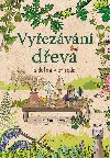 Vyřezávání dřeva s dětmi v přírodě - Richard Irvine 