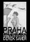 Praha, hlavn msto 20. stolet.  Surrealistick historie - Derek Sayer 