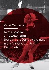 In the Shadow of Totalitarism: Sport and the Olympic Movement in the Visegrd Countries 1945-1989 - Marek Waic 