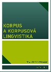 Korpus a korpusová lingvistika - František Čermák 