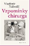 Vzpomínky chirurga - Vladimír Nahodil 