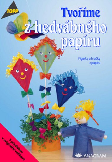 Tvome z hedvbnho papru figurky a hraky z papru - Irene Kubern