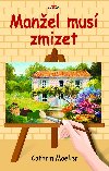 Manžel musí zmizet - Cathrin Moeller 