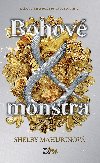 Bohov a monstra - Shelby Mahurinov 