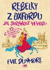 Rebelky z Oxfordu - Jak svrhnout vvodu - Evie Dunmore 