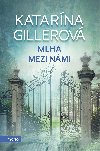 Mlha mezi nmi - Katarna Gillerov 