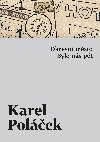 Okresn msto / Bylo ns pt - Karel Polek 
