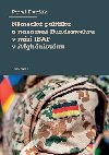 Nmeck politika a nasazen Bundeswehru v misi ISAF v Afghnistnu - Pavel Dvok 