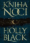 Kniha noci  - Holly Blackov 