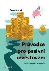 Prvodce pro pasivn investovn - Dvok Jakub 