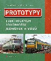 Prototypy elektrickch lokomotiv, jednotek a voz - Martin Hark , Martin Hark Rostislav Kolmaka 