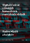 Digitln obrat v eskch humanitnch a socilnch vdch - Radim Hladk 
