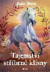 Tajemstv stbrn klisny - s vtrem o zvod - Julie Wald 
