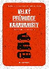 Velk prvodce karavanisty - Jan Bordovsk , Jan Bordovsk Jan Pacovsk , Jan Bordovsk Jan Pacovsk Martin trimpfl , Jan Bordovsk Jan Pacovsk Martin trimpfl Klra Velnsk Hjek 