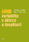 ADHD - variabilita v dtstv a dosplosti - Radek Ptek , Radek Ptek Hana Ptkov 