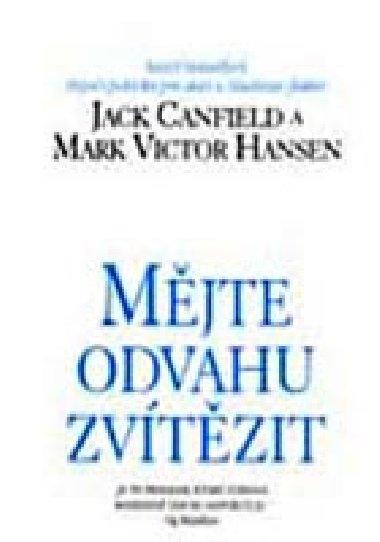 Mjte odvahu zvtzit - Jack Canfield