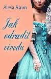 Jak odradit vévodu - Alexa Aston 