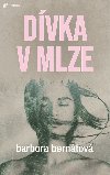 Dívka v mlze - Barbora Bernátová 