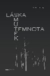 Lska, smutek, temnota - Radek Pokorn 