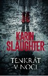 Tenkrt v noci - Karin Slaughter 