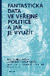 Fantastick data ve veejn politice a jak je vyut - Eva M. Hejzlarov , Eva M. Hejzlarov Magdalena Mouralov , Eva M. Hejzlarov Magdalena Mouralov Martina tpnkov tbrov 
