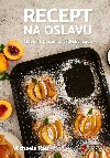 Recept na oslavu - Michaela Rau 