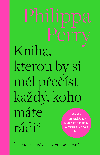 Kniha, kterou by si ml pest kad, koho mte rdi* - Philippa Perry 