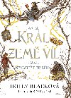 Jak se král Země víl naučil nenávidět příběhy - Holly Black 