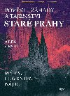 Pověsti, záhady a tajemství staré Prahy - Aleš Česal 