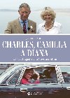Charles, Camilla a Diana: Lska a tragdie v krlovsk rodin - Jean des Cars 