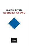 Svoboda na trhu - Mojmr Grygar