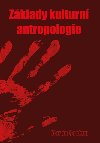 Zklady kulturn antropologie - Martin Soukup