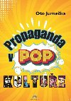 Propaganda v POP kultue - Jurneka Oto