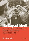 Na Západ hleď! Proměna zahraničního směřování československé armády v letech 1989 - 1992 - Petr Janoušek