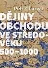 Djiny obchodu ve stedovku 500 - 1000 - Petr Charvt