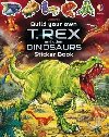 Build Your Own T. Rex and Other Dinosaurs Sticker Book - Smith Sam