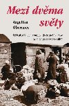 Mezi dvma svty - tk ped Rudou armdou do bezpe v Praze nebo do pekla konce vlky? - Angelika Oberauer