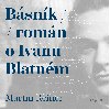 Básník (Román o Ivanu Blatném) - Martin Reiner 