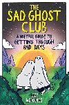 The Sad Ghost Club: A Hopeful Guide to Getting Through Bad Days - Meddings Lize