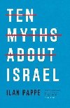 Ten Myths About Israel - Pappe Ilan