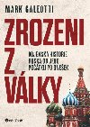 Zrozeni z vlky - Vojensk historie Ruska od jeho potku po dneek - Mark Galeotti