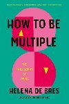 How to be Multiple - De Bres Helena