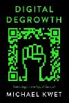 Digital Degrowth - Kwet Michael